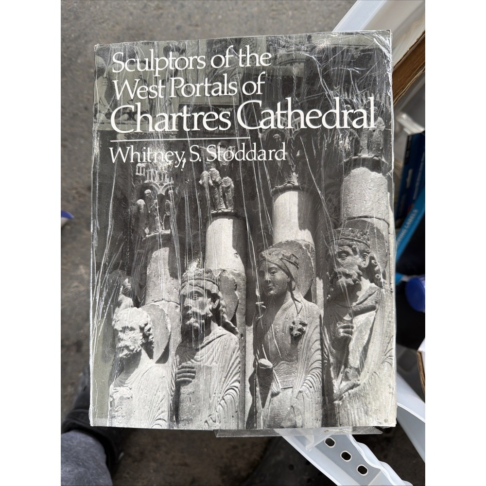 Sculptors of the West Portraits of Chartres Cathedral. Whitney S. Stoddard, 1987